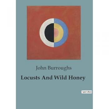 Burroughs, John: Locusts And Wild Honey