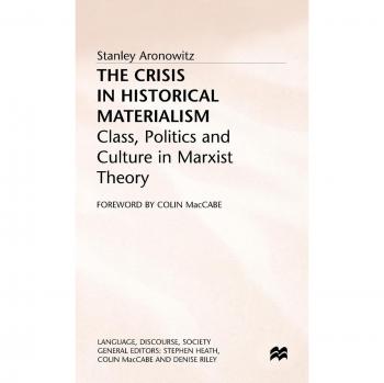 The crisis in historical materialism class politics and culture in marxist theory
