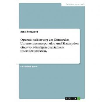 Operationalisierung des Konstrukts Unternehmensreputation und Konzeption eines vollständigen qualitativen Interviewleitfadens