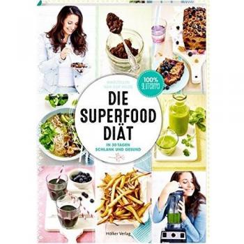 Die Superfood-Diät: In 30 Tagen schlank und gesund