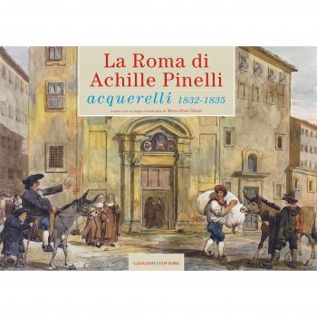 La Roma di Achille Pinelli. Acquerelli 1832-1835. Ediz. illustrata