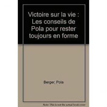 Victoire sur la vie : Les conseils de Pola pour rester toujours en forme - Pola Berger