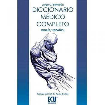 Diccionario Médico Completo, Inglés-Castellano - Berriatúa Pérez, Jorge Carlos