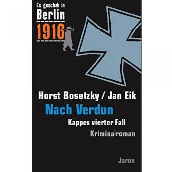 Horst Bosetzky Es Geschah In Berlin 1916 Nach Verdun: Kappes Vierter Fall