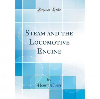 Steam and the Locomotive Engine