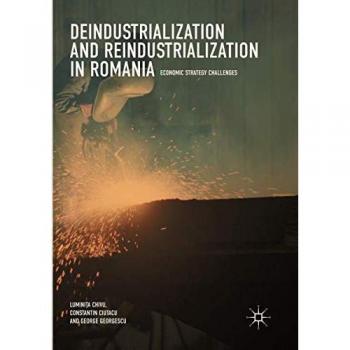 Deindustrialization and Reindustrialization in Romania: Economic Strategy Challenges