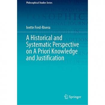 A Historical and Systematic Perspective on A Priori Knowledge and Justification