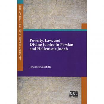 Poverty, Law, and Divine Justice in Persian and Hellenistic Judah (Ancient Israel and Its Literature, Band 32)