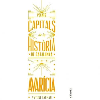 PECATS CAPITALS DE LA HISTÒRIA DE CATALUNYA.AVARICIA