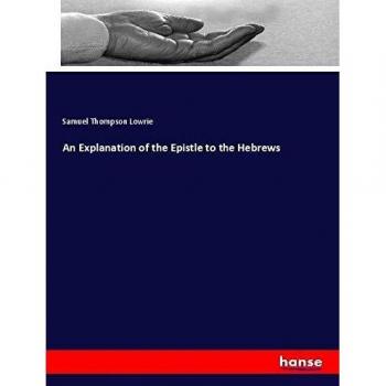 An Explanation of the Epistle to the Hebrews