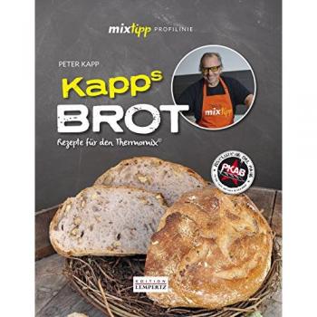 Peter Kapp Mixtipp Profilinie: Kapps Brot: Rezepte Für Den Thermomix