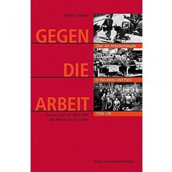 Gegen die Arbeit: Über die Arbeiterkämpfe in Barcelona und Paris 1936-1938
