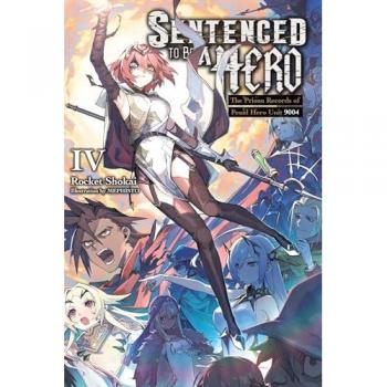 Sentenced to Be a Hero, Vol. 4 (light novel)