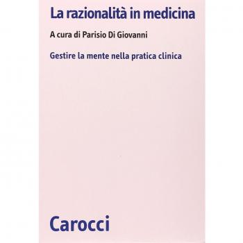 La razionalità in medicina. Gestire la mente nella pratica clinica
