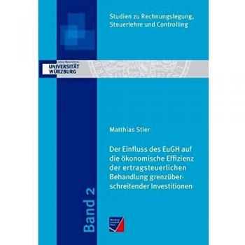Der Einfluss des EuGH auf die ökonomische Effizienz der ertragsteuerlichen Behandlung grenzüberschreitender Investitionen