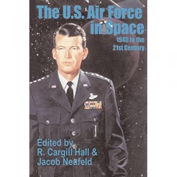 The U. S. Air Force in Space: 1945 to the Twenty-First Century