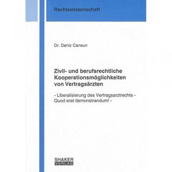 Zivil- und berufsrechtliche Kooperationsmöglichkeiten von Vertragsärzten: Liberalisierung des Vertragsarztrechts - Quod erat demonstrandum!