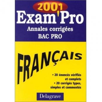 Exam'Pro, numéro 20, 2001 : Annales corrigées, Bac Pro, français