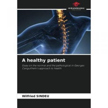 A healthy patient: Essay on the normal and the pathological in Georges Canguilhem's approach to health