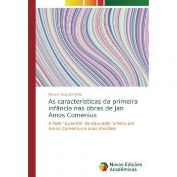 Bollis, Renata Augusta: As características da primeira infância nas obras de Jan Amos Comenius