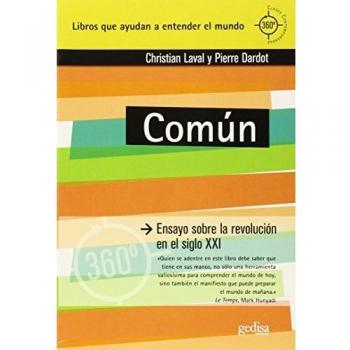 Pierre Dardot Común : Ensayo Sobre La Revolución En El Siglo Xxi (360⁰ / Claves Contemporáneas, Band 891029)