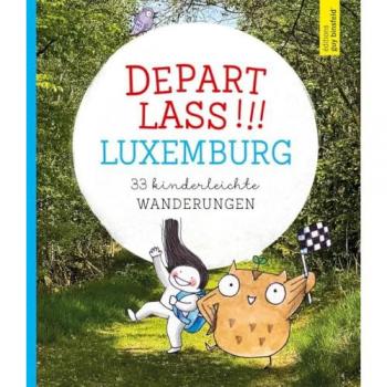 Depart lass: 33 kinderleichte Wanderungen in Luxemburg