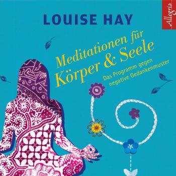 Hay, Louise: Meditationen für Körper und Seele