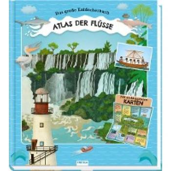 Trötsch Kinderatlas Das große Entdeckerbuch Atlas der Flüsse: Beschäftigungsbuch Entdeckerbuch Vorlesebuch Lernbuch