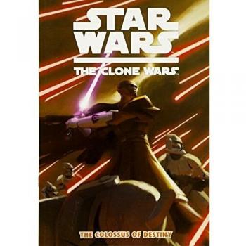 Star Wars : The Clone Wars - The Colossus of Destiny