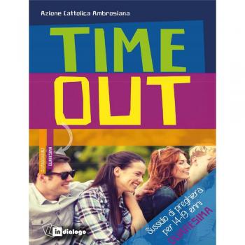 Time out. Sussidio di preghiera per 14-19enni. Quaresima 2018