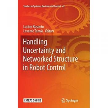 Handling Uncertainty and Networked Structure in Robot Control