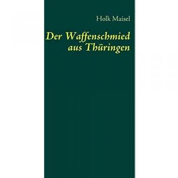 Der Waffenschmied aus Thüringen: Nikolaus von Dreyse