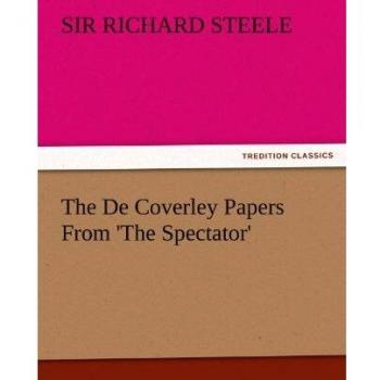 The De Coverley Papers From 'The Spectator'