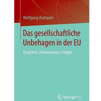 Das gesellschaftliche Unbehagen in der EU: Ursachen, Dimensionen, Folgen