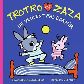 Trotro et Zaza. Vol. 26. Trotro et Zaza ne veulent pas dormir Bénédicte Guettier Gallimard-Jeunesse Giboulées