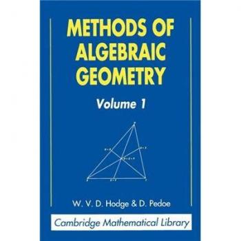 Methods of Algebraic Geometry: Volume 1 (Cambridge Mathematical Library)