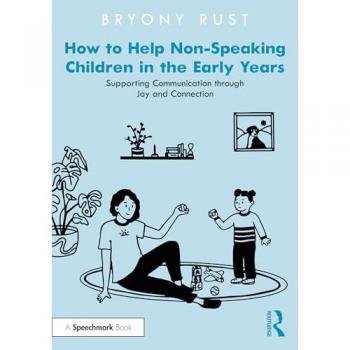 How to Help Non-Speaking Children in the Early Years : Supporting Communication through Joy and Connection