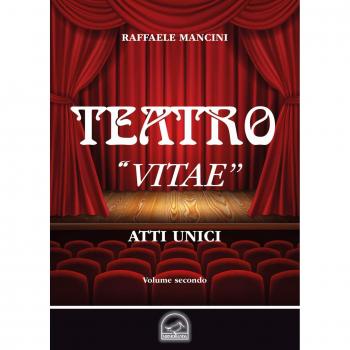 Teatro. Vol. 2: «Vitae». Atto unico.