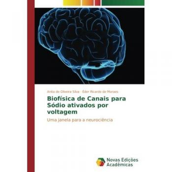 Biofísica de Canais para Sódio ativados por voltagem: Uma janela para a neurociência