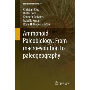 Ammonoid Paleobiology: From macroevolution to paleogeography