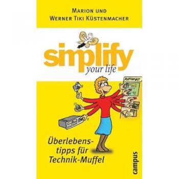 simplify your life - Überlebenstipps für Technik-Muffel