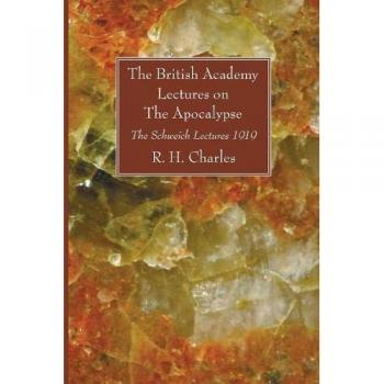 The British Academy Lectures on the Apocalypse: The Schweich Lectures 1919