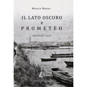 Il lato oscuro e Prometeo. Racconti noir