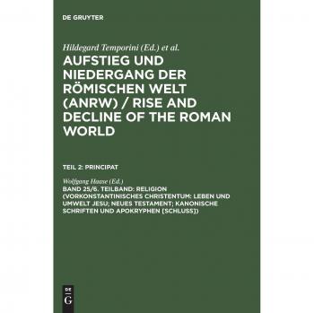Aufstieg und Niedergang der römischen Welt (ANRW) / Rise and Decline of the Roman World. Principat: Aufstieg und Niedergang der römischen Welt, 3 Tle. ... Schriften Und Apokryphen [Schluss])