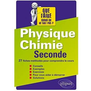 Physique Chimie Seconde 27 Fiches-Méthodes pour Comprendre le Cours
