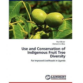 Use and Conservation of Indigenous Fruit Tree Diversity: For Improved Livelihoods in Uganda