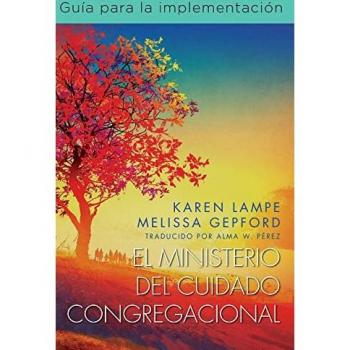 El Ministerio del Cuidado Congregacional: Guía Para La Implementación (El Ministerio del Cuidado Congregacional: Guia Para La Implementacion)