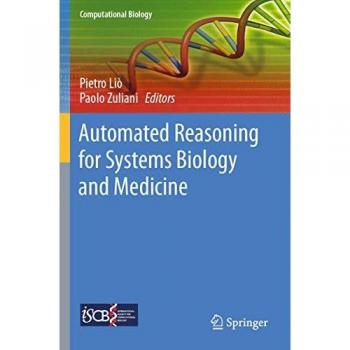 Automated Reasoning for Systems Biology and Medicine (Computational Biology, 30, Band 30)