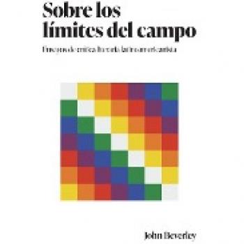 Sobre Los Limites Del Campo : Ensayos De Critica Literaria Latinoamericanista