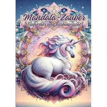 Mandala-Zauber: Einhörner und Farbenpracht